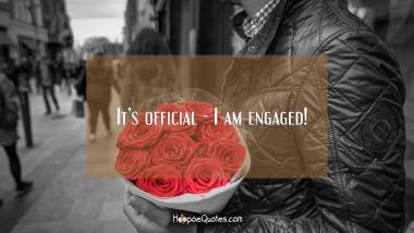 It&#039;s official - I am engaged!
